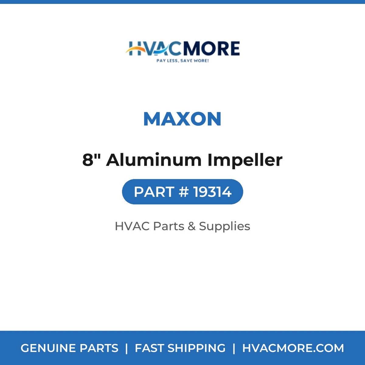Maxon 8" Aluminum Impeller 19314