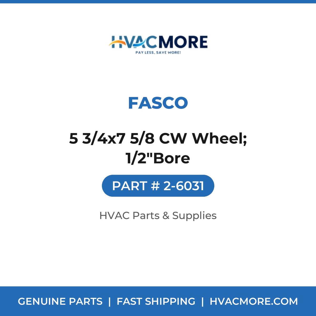 Fasco 5 3/4x7 5/8 CW Wheel; 1/2"Bore 2-6031