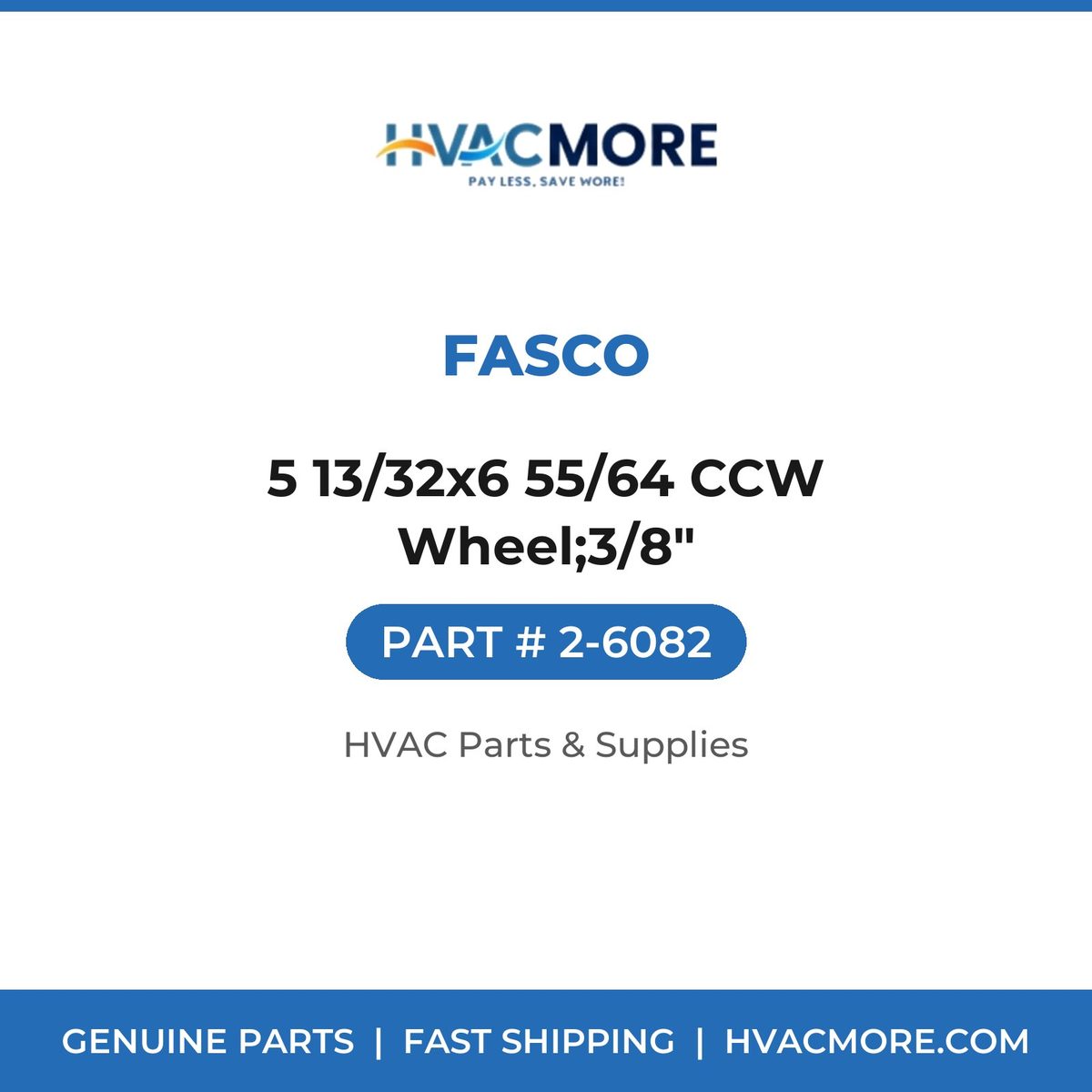 Fasco 5 13/32x6 55/64 CCW Wheel;3/8" 2-6082