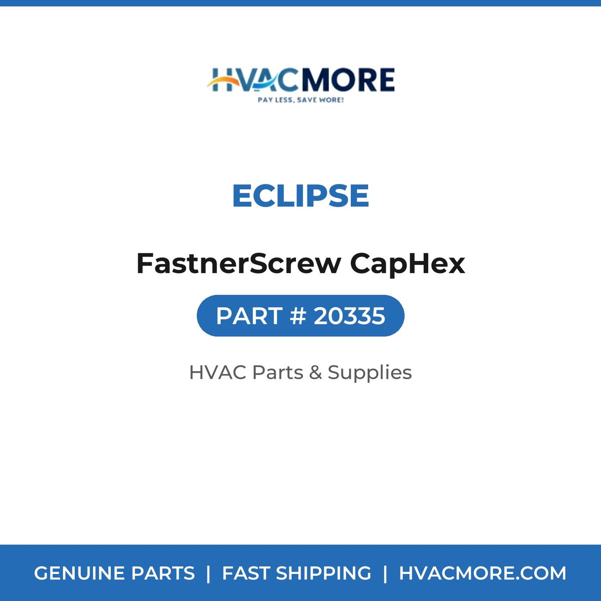 Eclipse FastnerScrew CapHex 20335