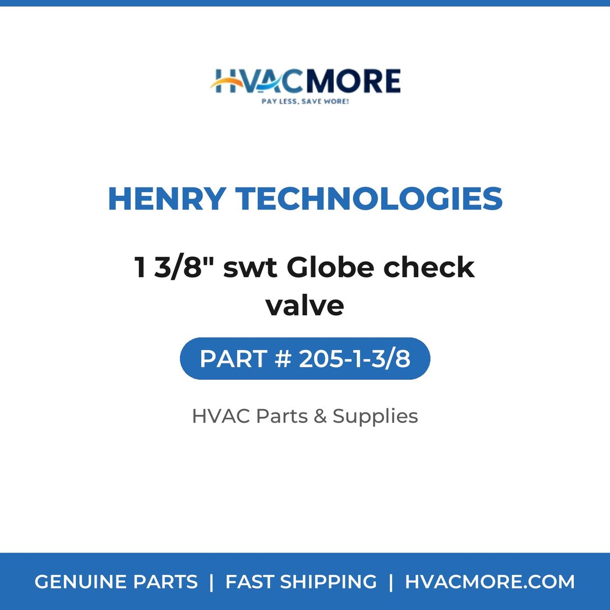 Henry Technologies 1 3/8" swt Globe check valve 205-1-3/8