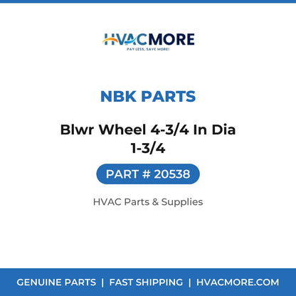 NBK Parts Blwr Wheel 4-3/4 In Dia 1-3/4 20538