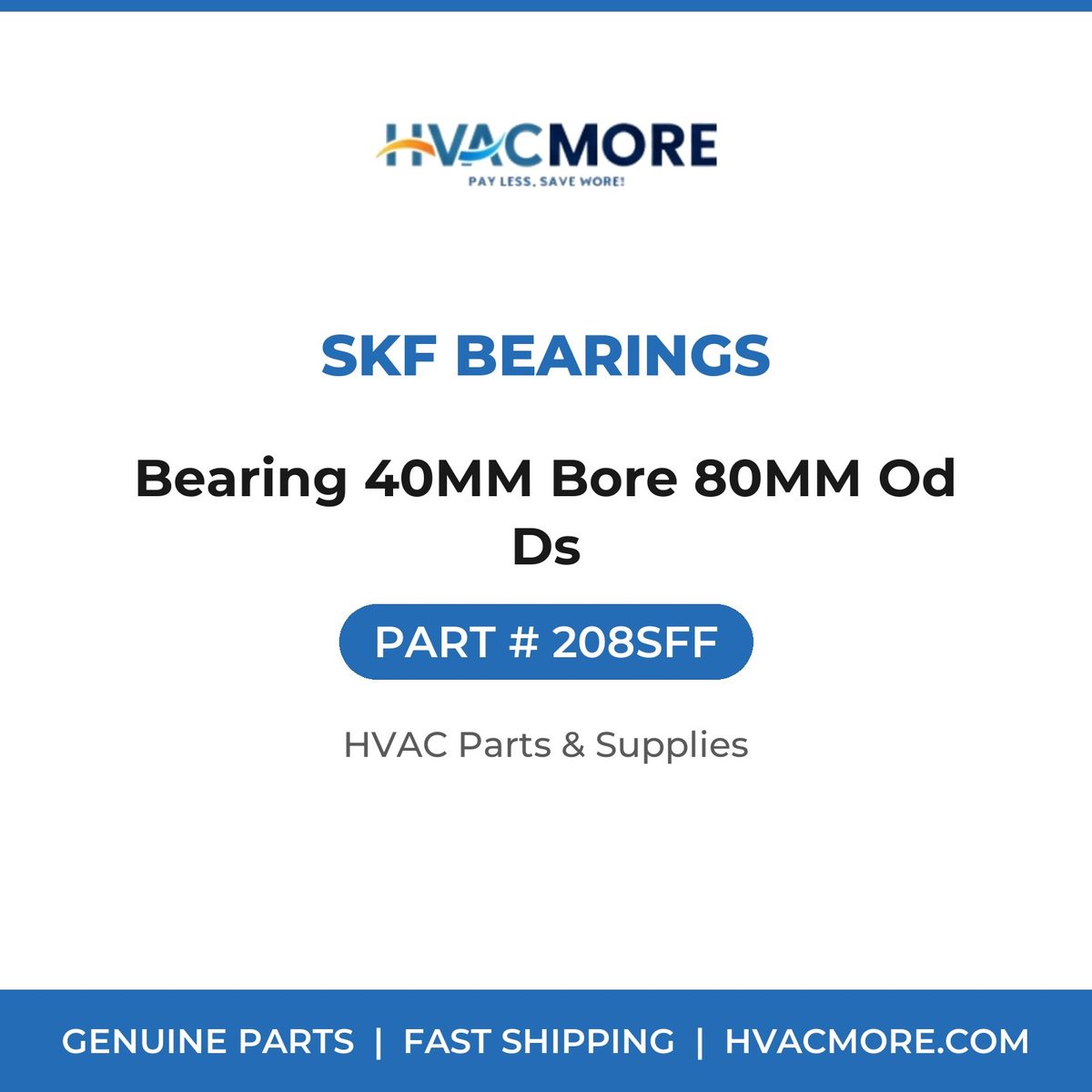 SKF Bearings Bearing 40MM Bore 80MM Od Ds 208SFF
