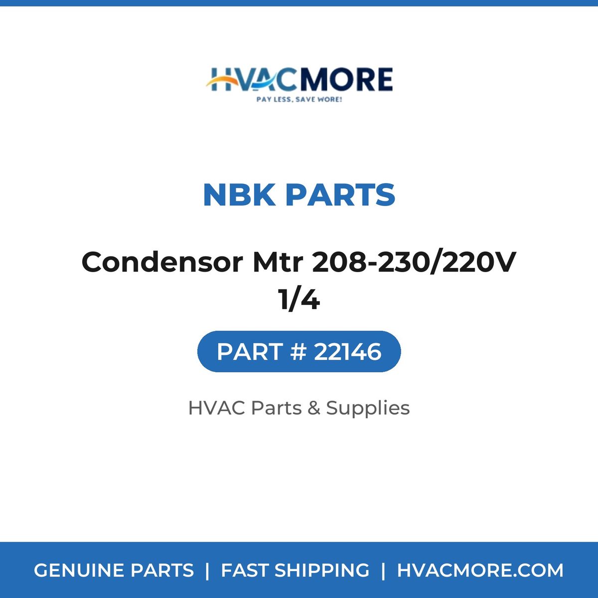 NBK Parts Condensor Mtr 208-230/220V 1/4 22146