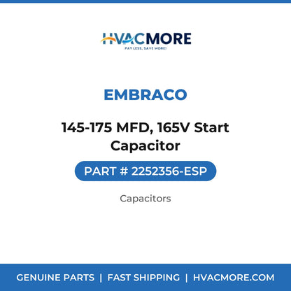 Embraco 145-175 MFD, 165V Start Capacitor 2252356-ESP