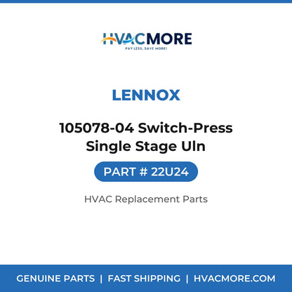 Lennox 105078-04 Switch-Press Single Stage Uln 22U24