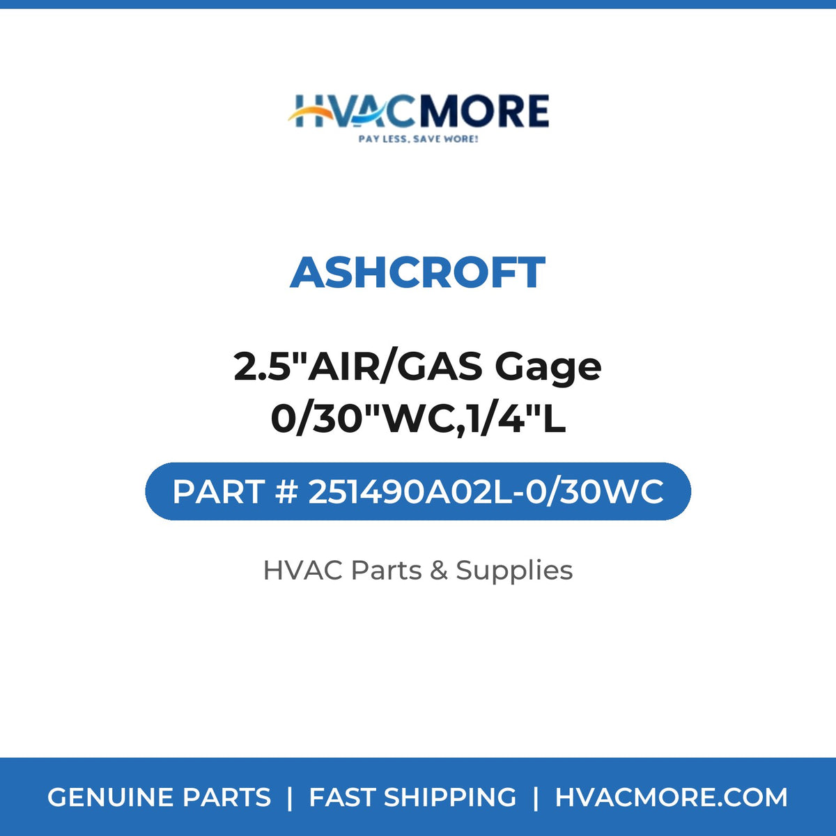 Ashcroft 2.5"AIR/GAS Gage 0/30"WC,1/4"L 251490A02L-0/30WC