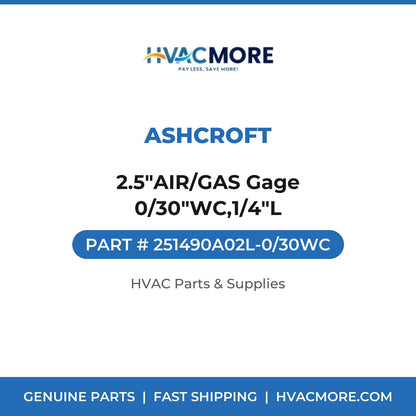 Ashcroft 2.5"AIR/GAS Gage 0/30"WC,1/4"L 251490A02L-0/30WC