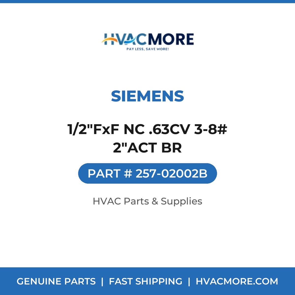 Siemens 1/2"FxF NC .63CV 3-8# 2"ACT BR 257-02002B
