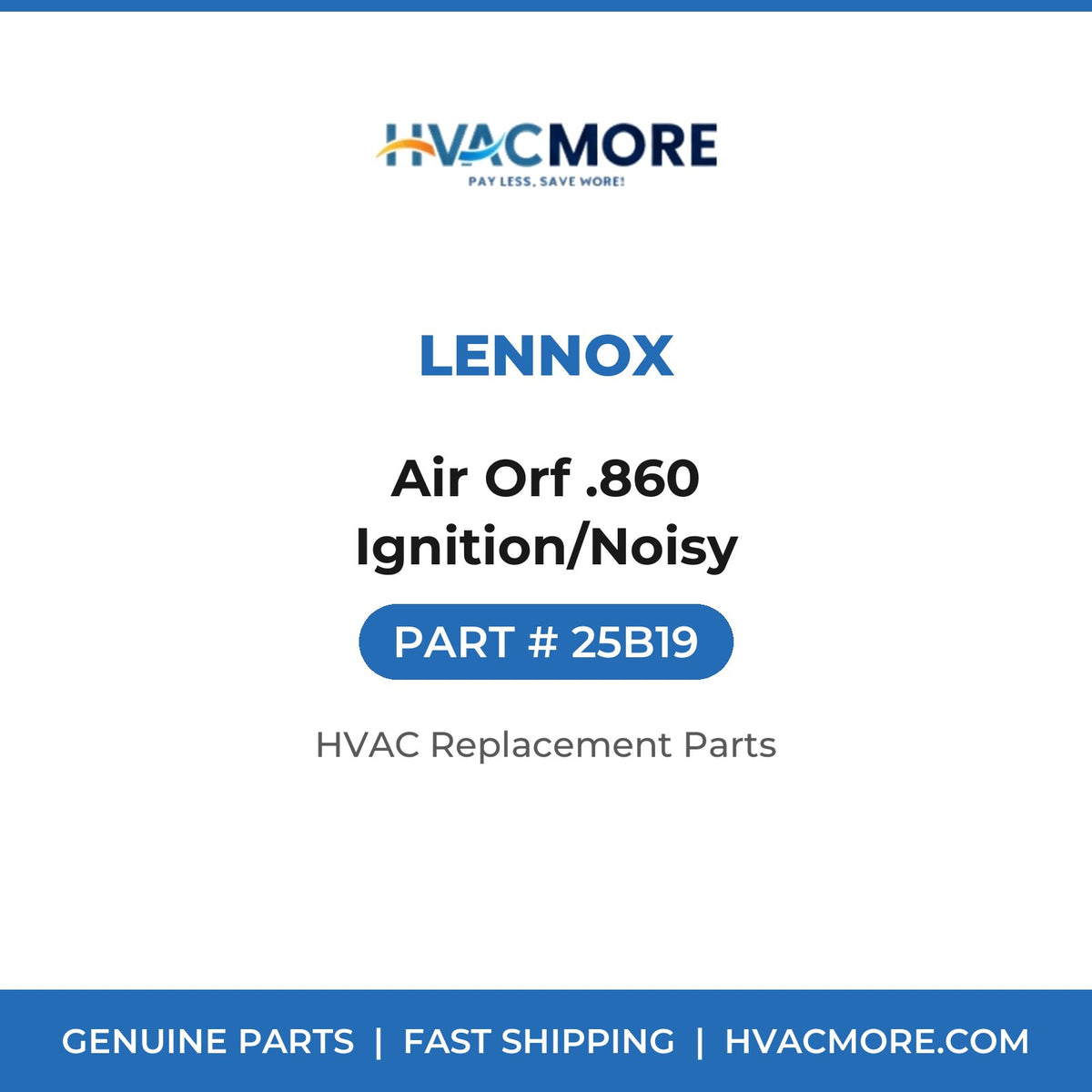 Lennox Air Orf .860 Ignition/Noisy 25B19