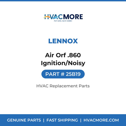 Lennox Air Orf .860 Ignition/Noisy 25B19