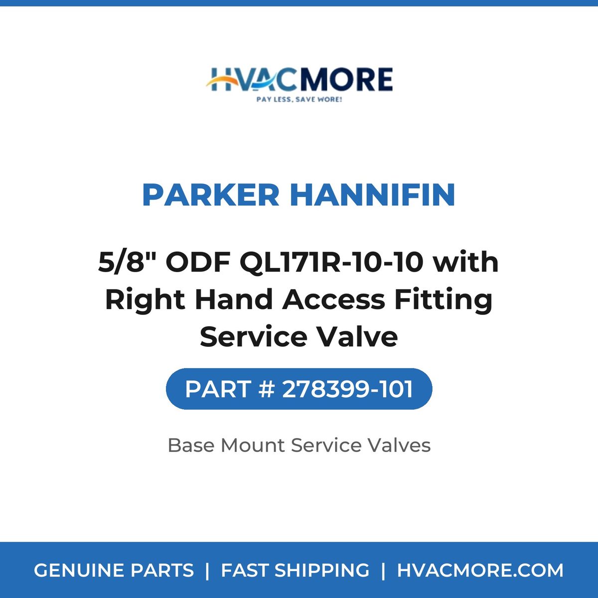 Parker Hannifin 5/8" ODF QL171R-10-10 with Right Hand Access Fitting Service Valve 278399-101