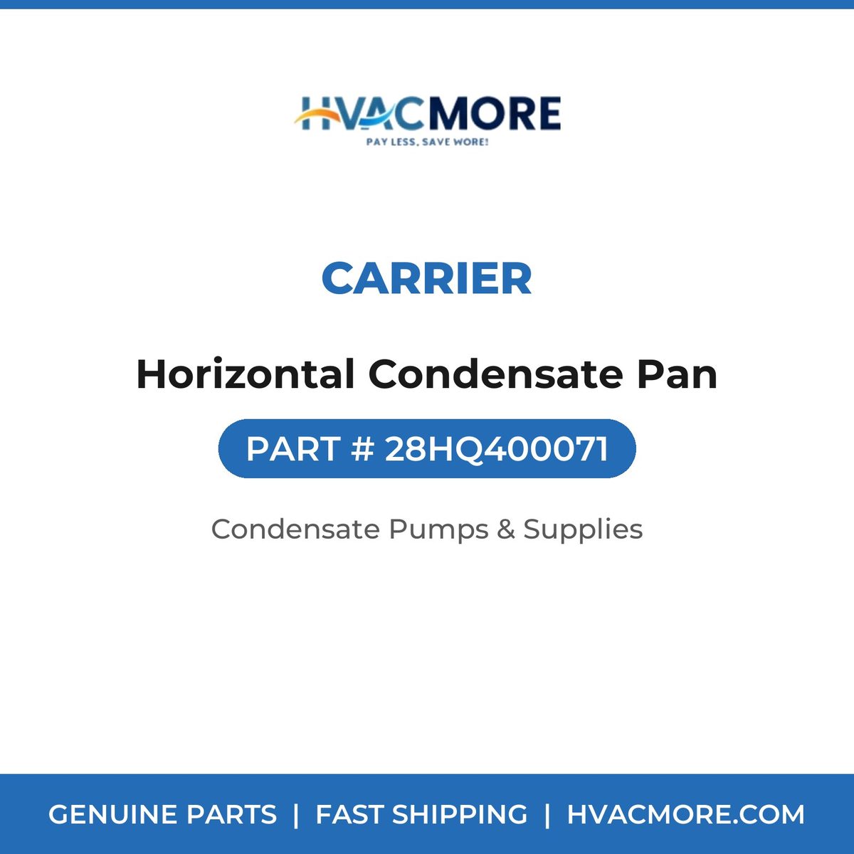 Carrier Horizontal Condensate Pan 28HQ400071