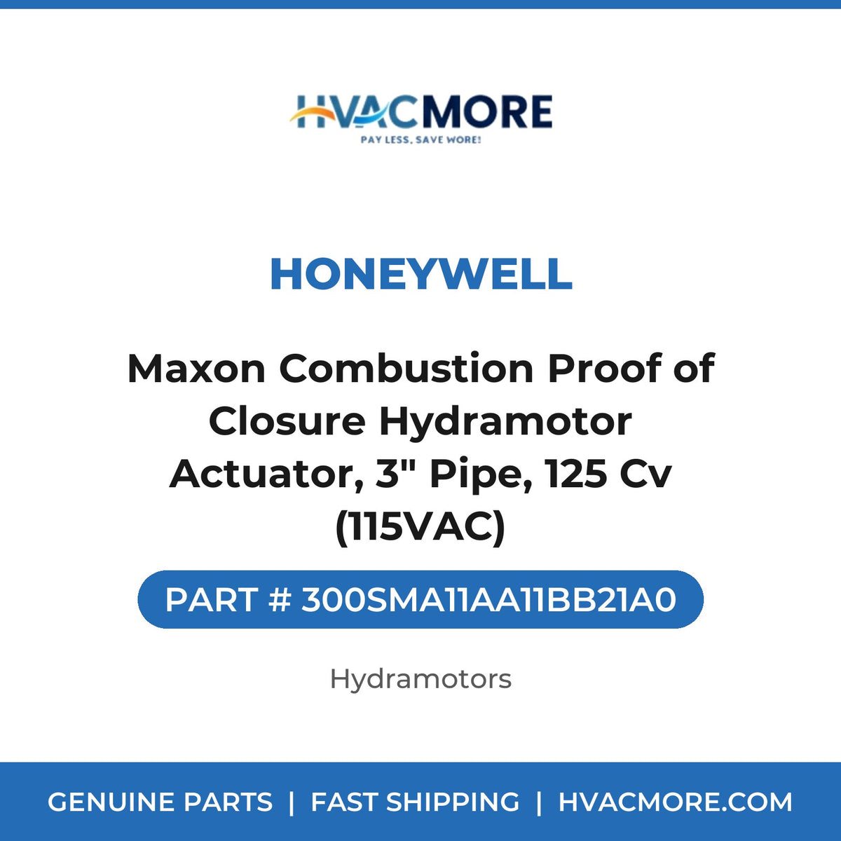 Honeywell Maxon Combustion Proof of Closure Hydramotor Actuator, 3" Pipe, 125 Cv (115VAC) 300SMA11AA11BB21A0
