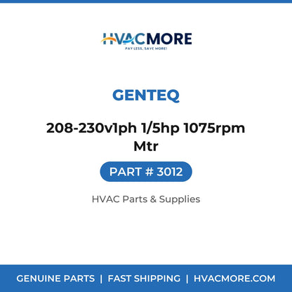 Genteq 208-230v1ph 1/5hp 1075rpm Mtr 3012