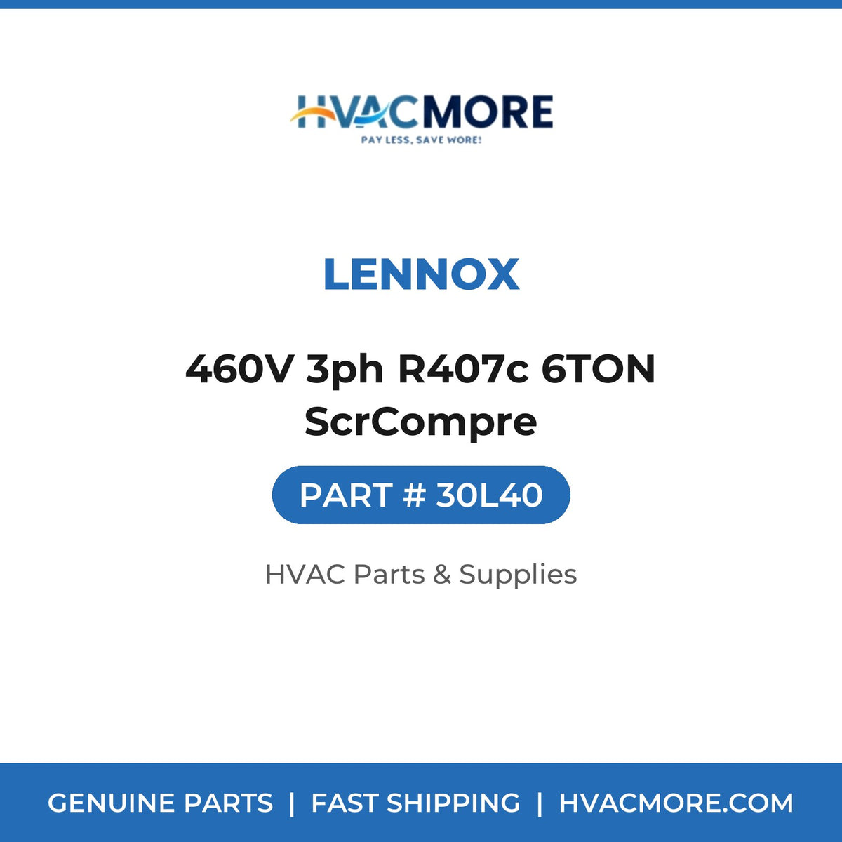 Lennox 460V 3ph R407c 6TON ScrCompre 30L40