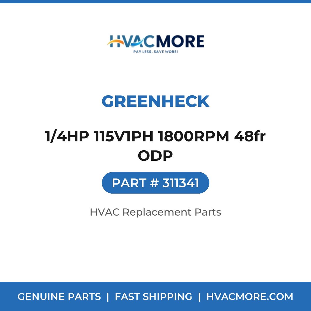Greenheck 1/4HP 115V1PH 1800RPM 48fr ODP 311341