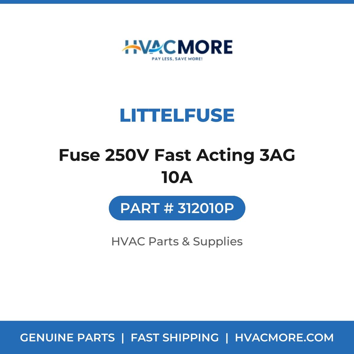 Littelfuse Fuse 250V Fast Acting 3AG 10A 312010P