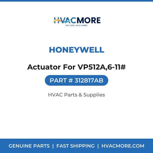 Honeywell Actuator For VP512A,6-11# 312817AB