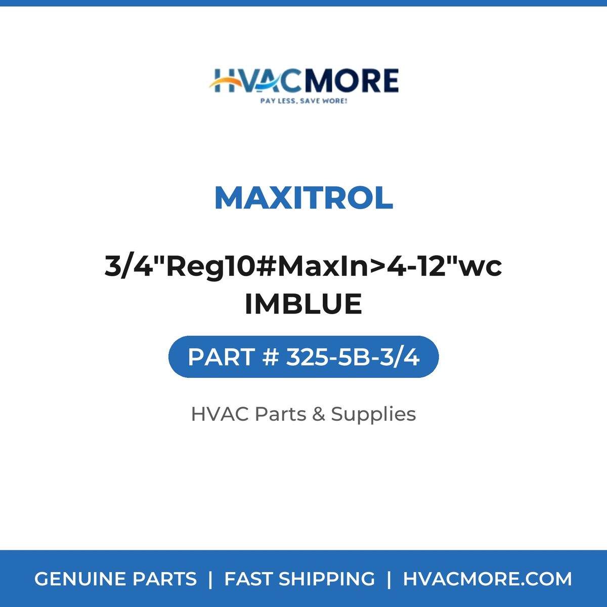 Maxitrol 3/4"Reg10#MaxIn>4-12"wc IMBLUE 325-5B-3/4