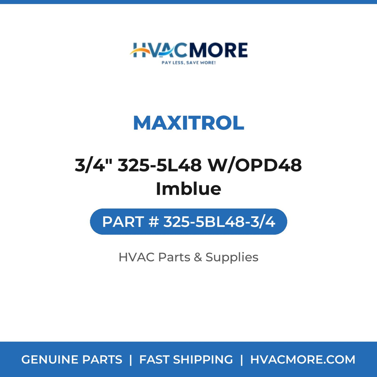 Maxitrol 3/4" 325-5L48 W/OPD48 Imblue 325-5BL48-3/4