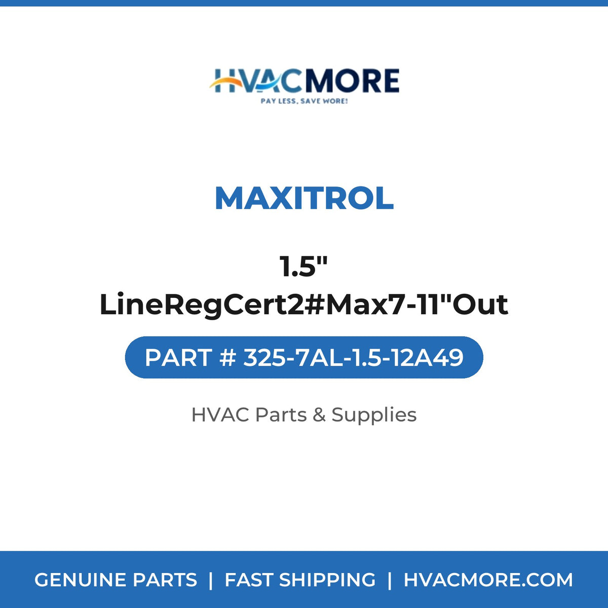 Maxitrol 1.5" LineRegCert2#Max7-11"Out 325-7AL-1.5-12A49