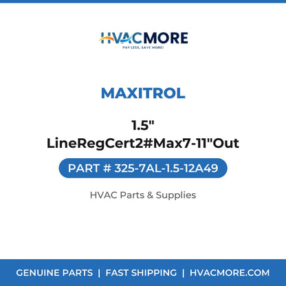 Maxitrol 1.5" LineRegCert2#Max7-11"Out 325-7AL-1.5-12A49