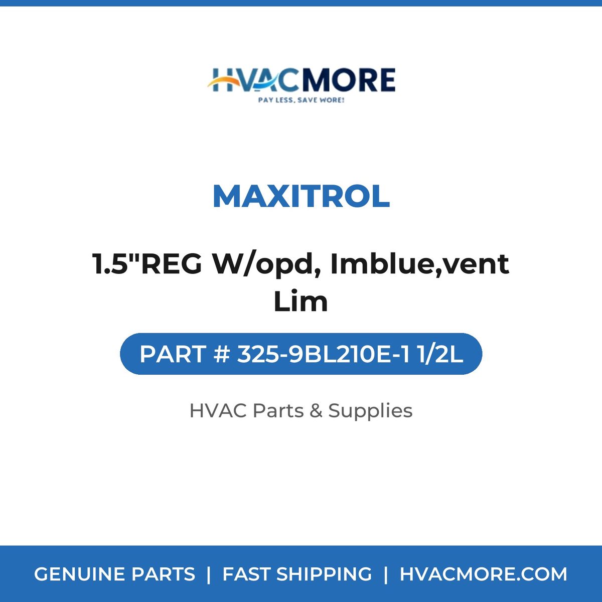 Maxitrol 1.5"REG W/opd, Imblue,vent Lim 325-9BL210E-1 1/2L