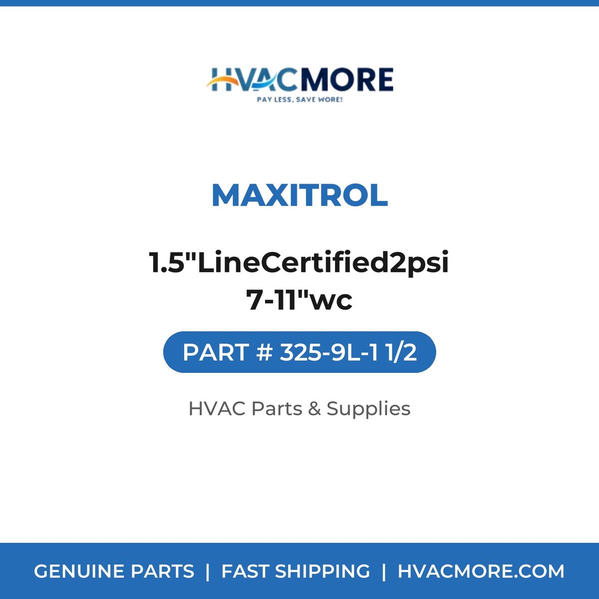 Maxitrol 1.5"LineCertified2psi 7-11"wc 325-9L-1 1/2