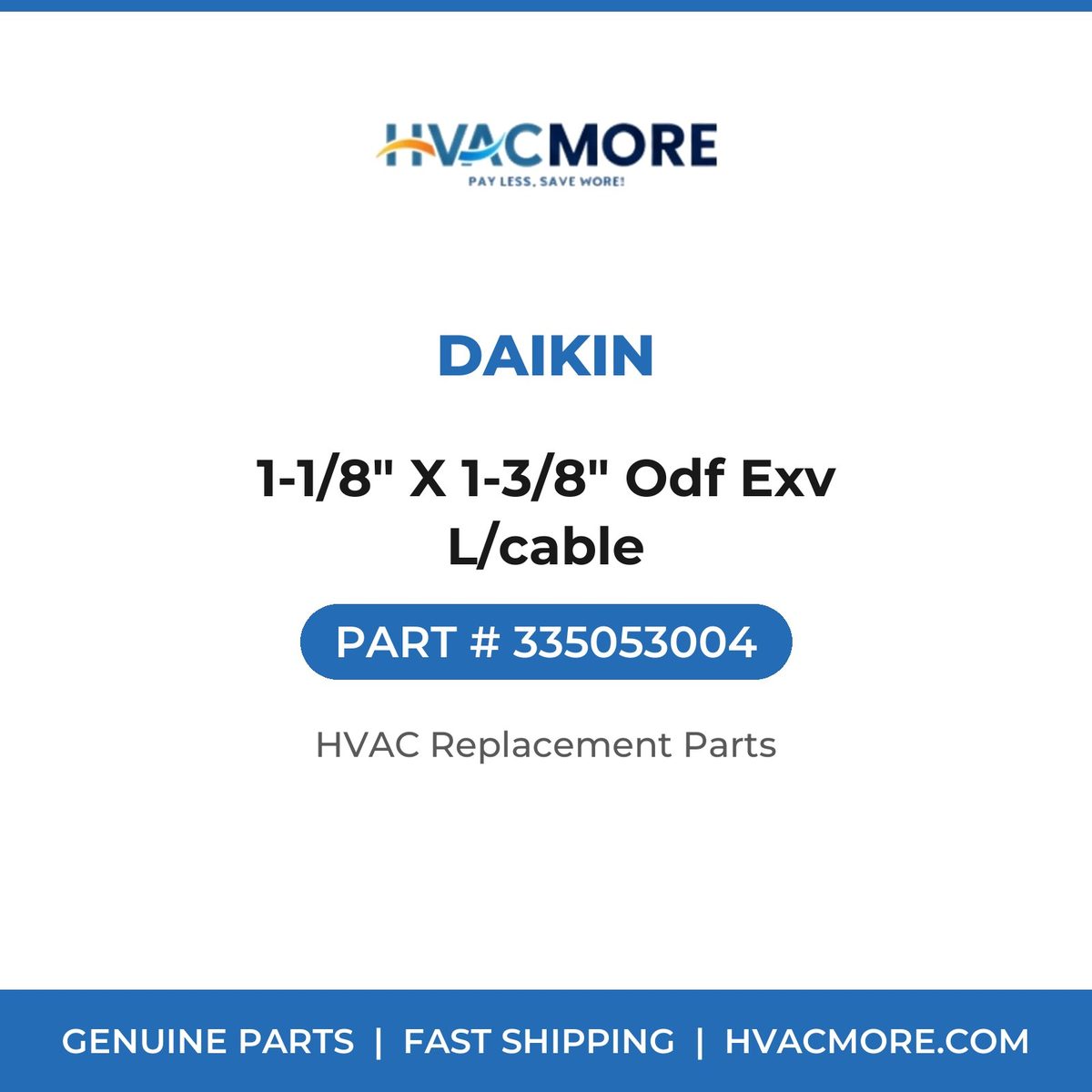 Daikin 1-1/8" X 1-3/8" Odf Exv L/cable 335053004