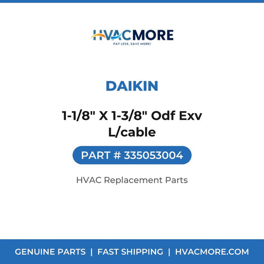 Daikin 1-1/8" X 1-3/8" Odf Exv L/cable 335053004