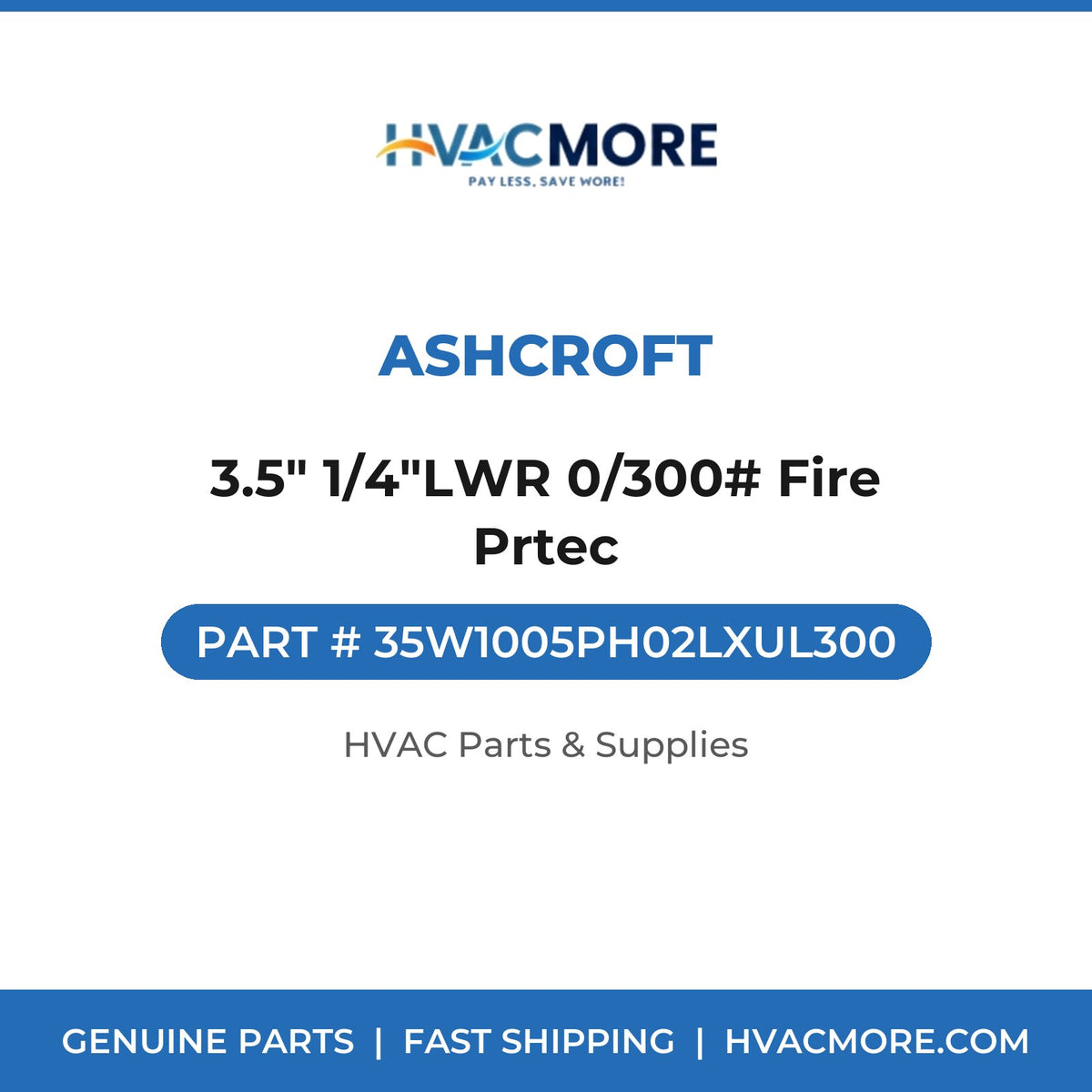 Ashcroft 3.5" 1/4"LWR 0/300# Fire Prtec 35W1005PH02LXUL300