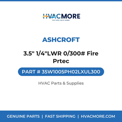 Ashcroft 3.5" 1/4"LWR 0/300# Fire Prtec 35W1005PH02LXUL300