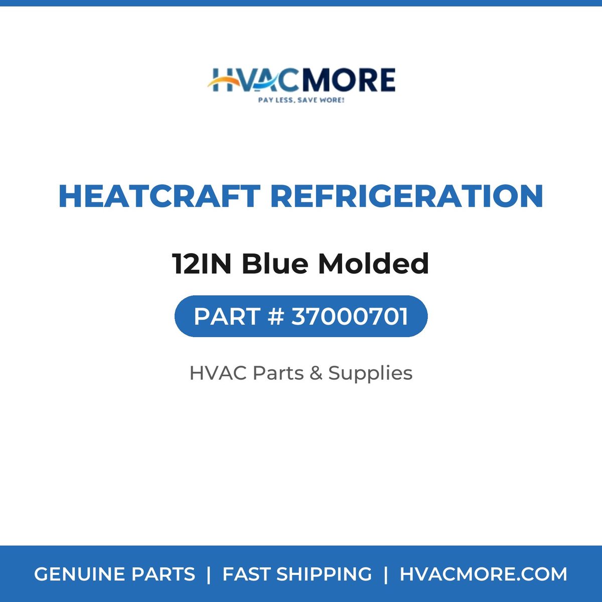 Heatcraft Refrigeration 12IN Blue Molded 37000701