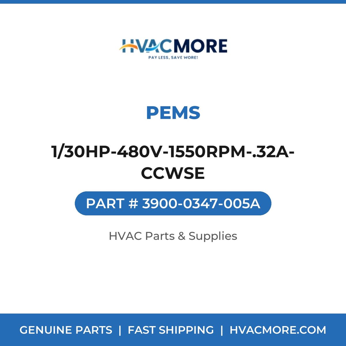 PEMS 1/30HP-480V-1550RPM-.32A-CCWSE 3900-0347-005A