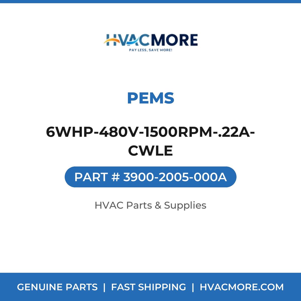 PEMS 6WHP-480V-1500RPM-.22A-CWLE 3900-2005-000A