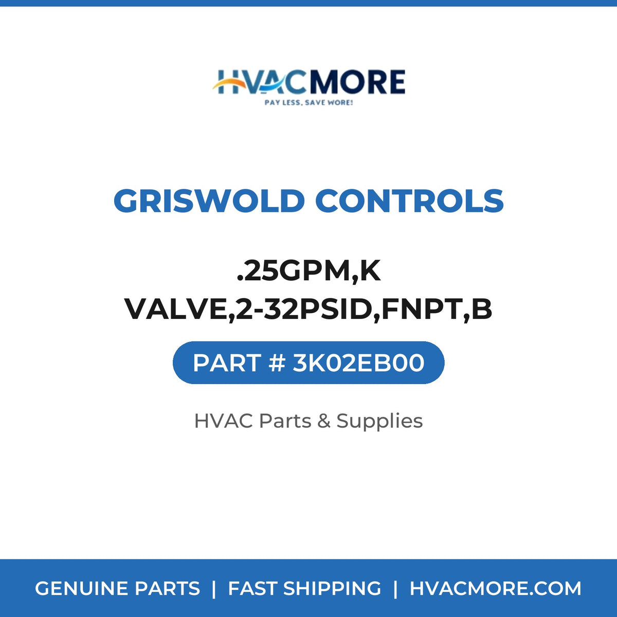 Griswold Controls .25GPM,K VALVE,2-32PSID,FNPT,B 3K02EB00