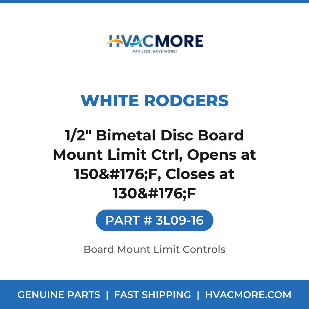 White Rodgers 1/2" Bimetal Disc Board Mount Limit Ctrl, Opens at 150°F, Closes at 130°F 3L09-16