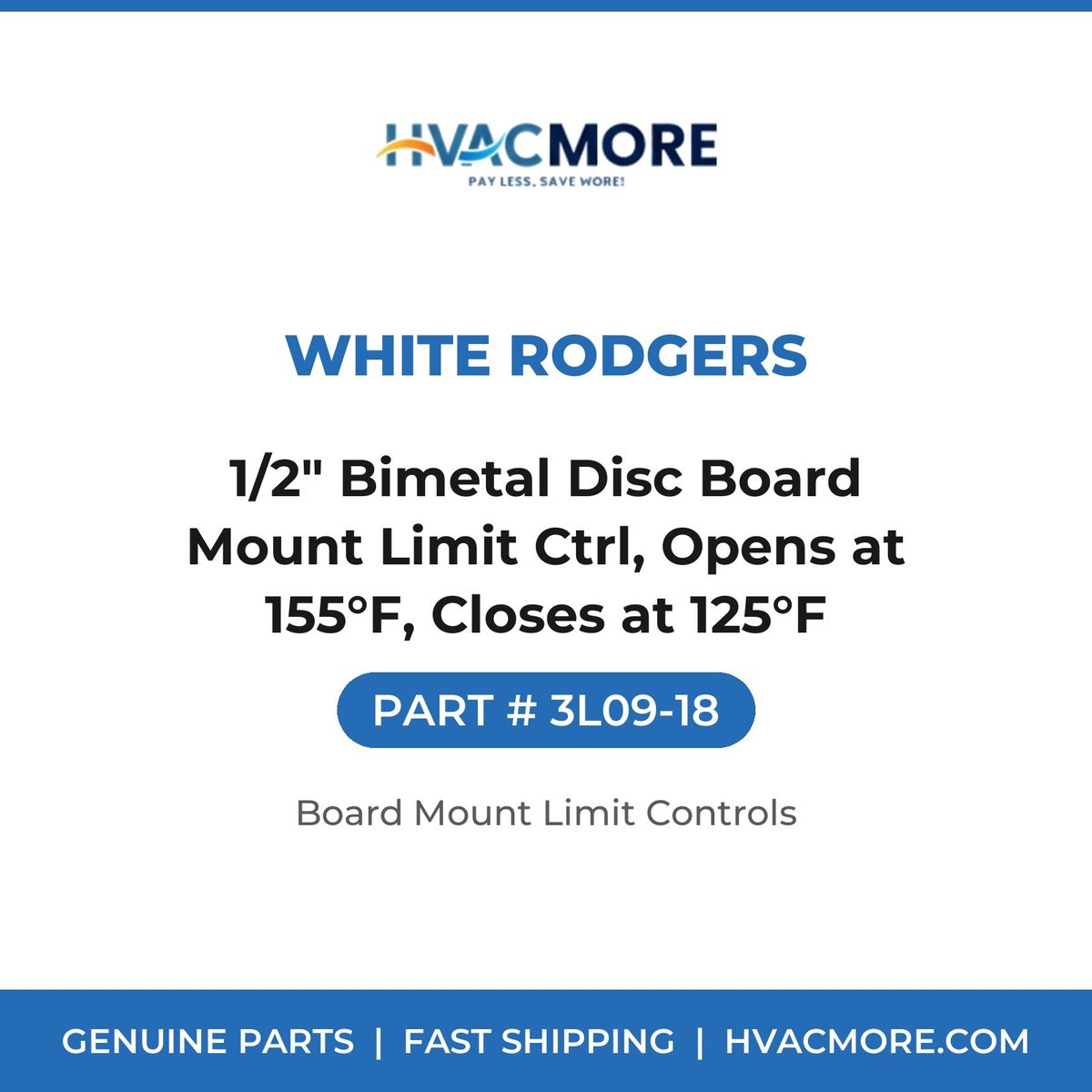 White Rodgers 1/2" Bimetal Disc Board Mount Limit Ctrl, Opens at 155°F, Closes at 125°F 3L09-18