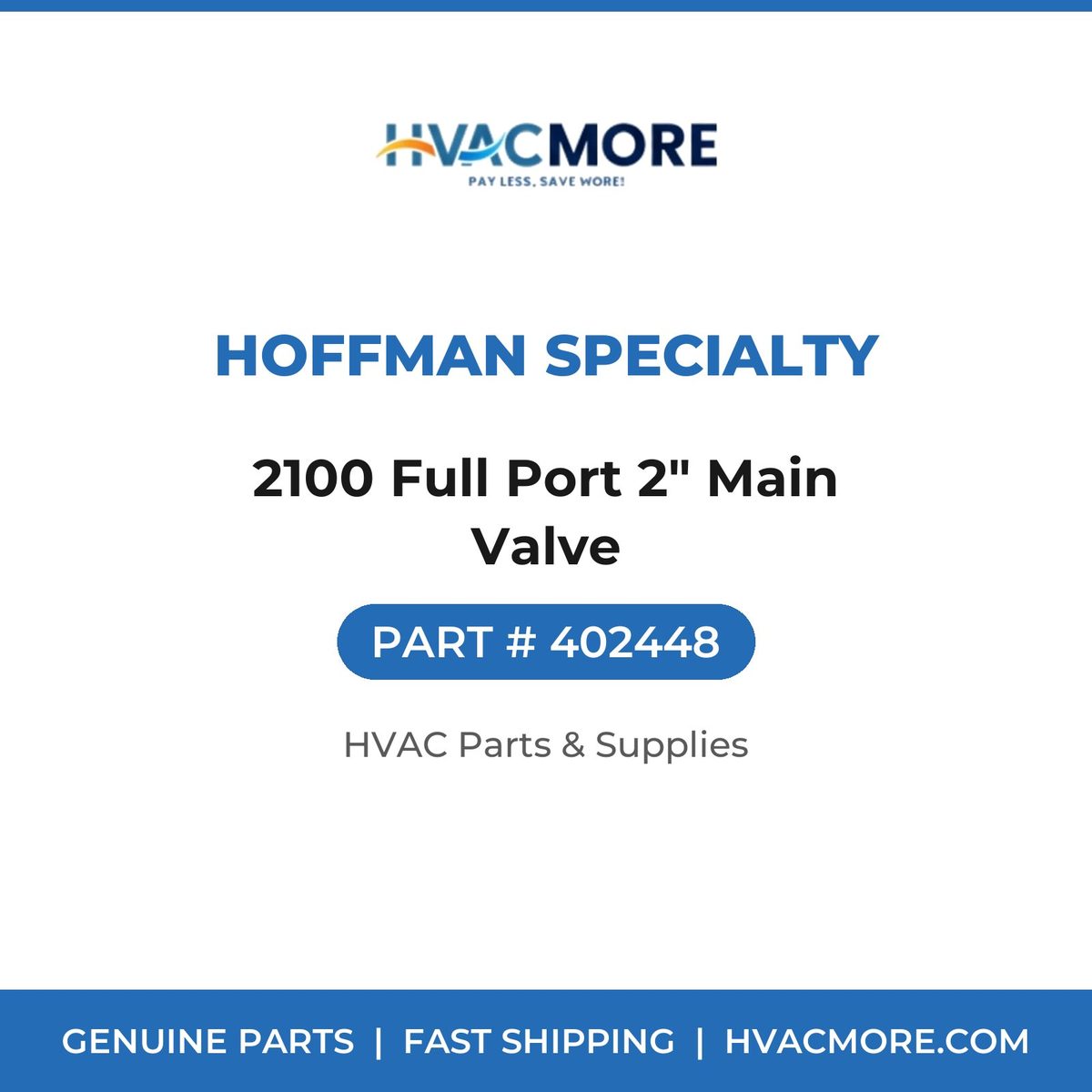 Hoffman Specialty 2100 Full Port 2" Main Valve 402448