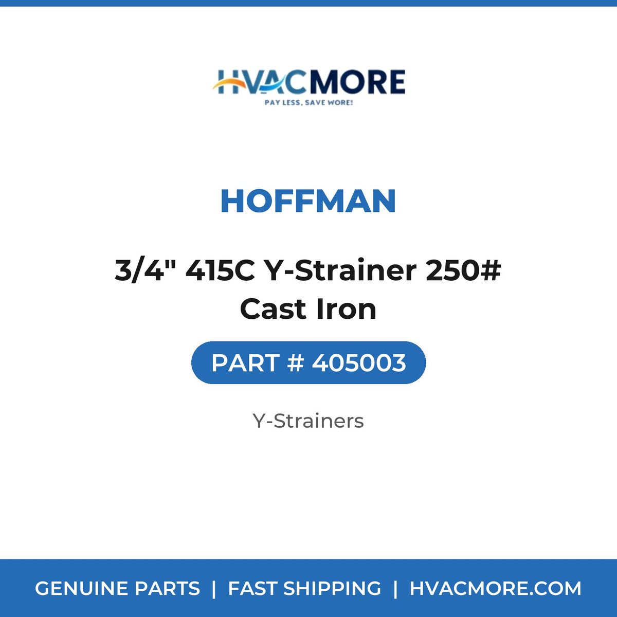 Hoffman 3/4" 415C Y-Strainer 250# Cast Iron 405003