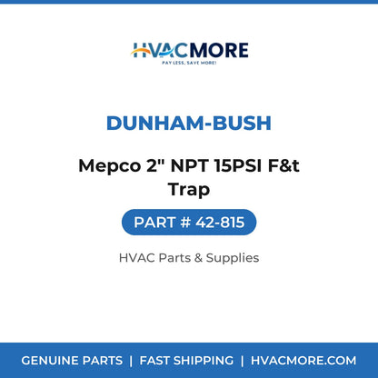 Dunham-Bush Mepco 2" NPT 15PSI F&t Trap 42-815