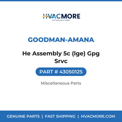 Goodman-Amana He Assembly 5c (lge) Gpg Srvc 4305012S