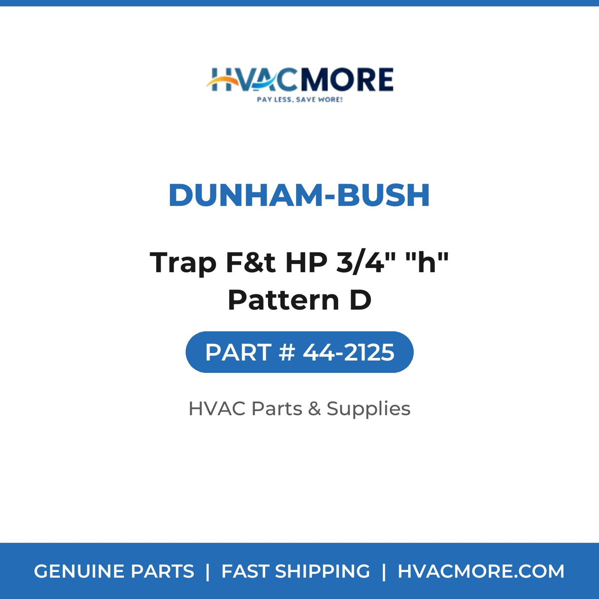 Dunham-Bush Trap F&t HP 3/4" "h" Pattern D 44-2125