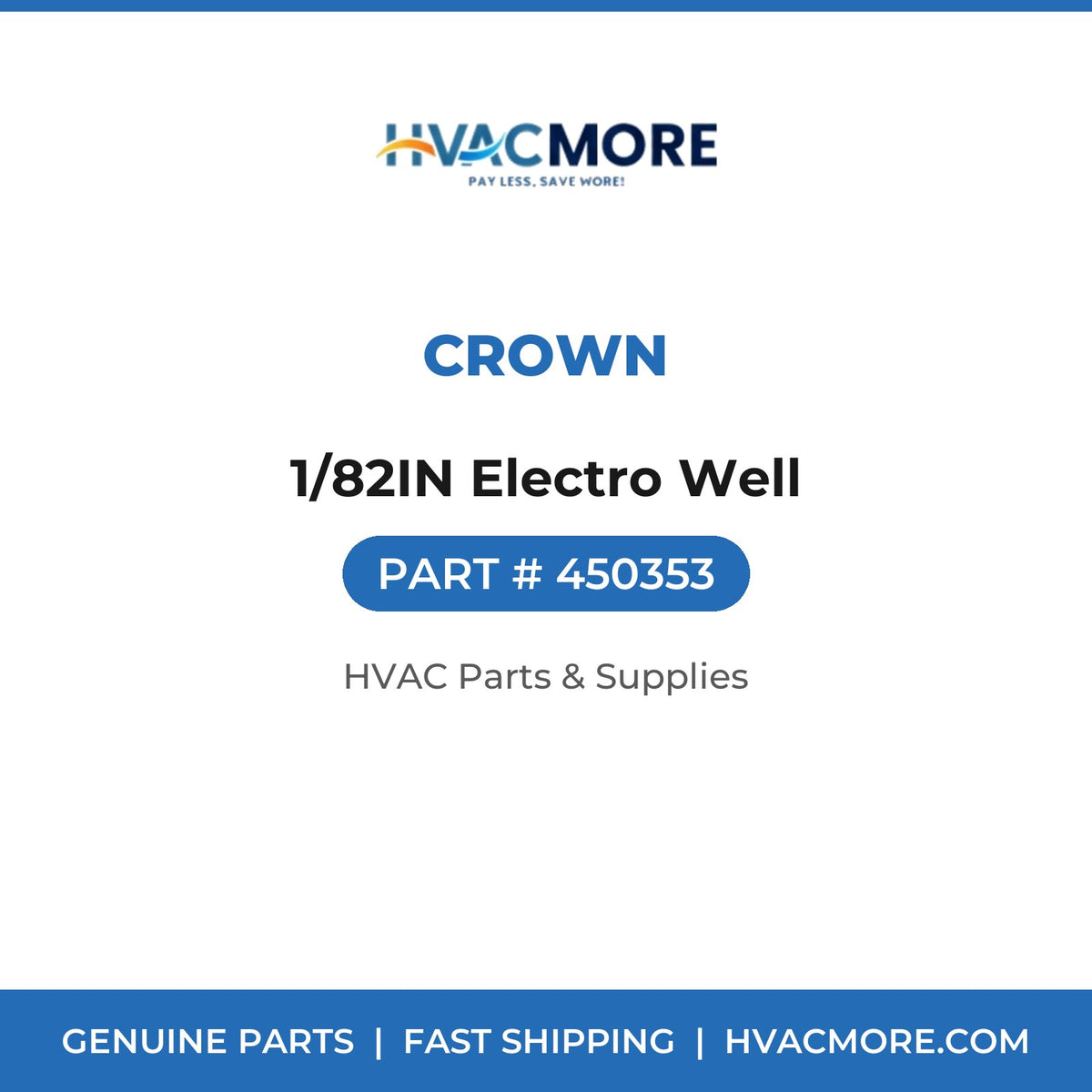 Crown 1/82IN Electro Well 450353