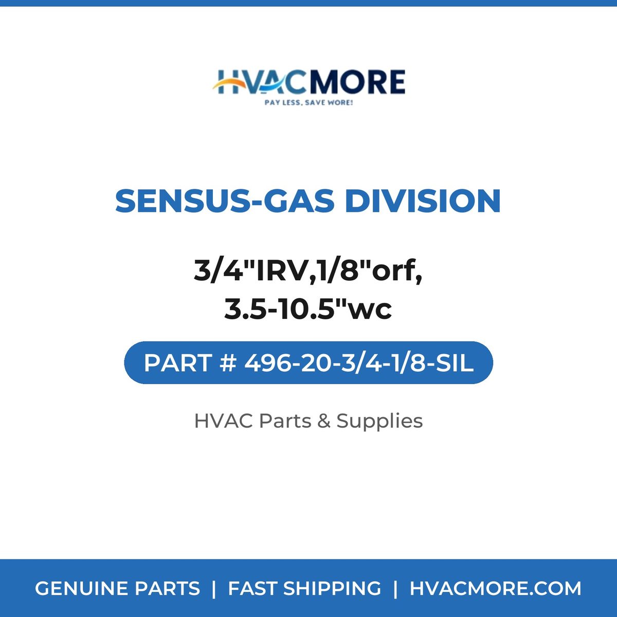 Sensus-Gas Division 3/4"IRV,1/8"orf, 3.5-10.5"wc 496-20-3/4-1/8-SIL