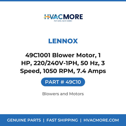 Lennox 49C1001 Blower Motor, 1 HP, 220/240V-1PH, 50 Hz, 3 Speed, 1050 RPM, 7.4 Amps 49C10
