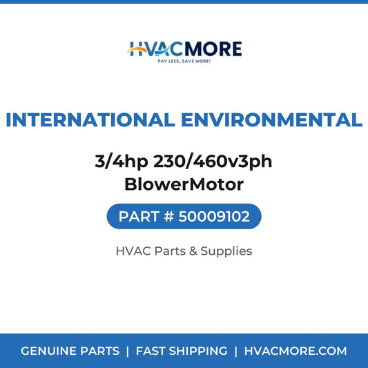 International Environmental 3/4hp 230/460v3ph BlowerMotor 50009102