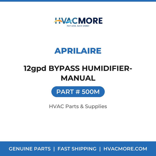 Aprilaire 12gpd BYPASS HUMIDIFIER-MANUAL 500M