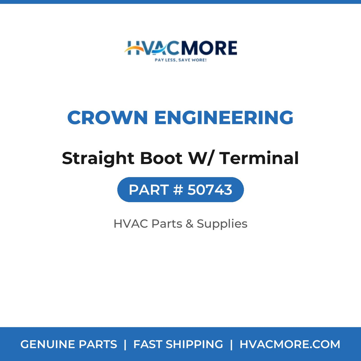 Crown Engineering Straight Boot W/ Terminal 50743